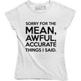 thumbnail image 1 of Sorry For The Mean Awful Accurate Things I Said Funny Sarcastic Slogan T-Shirt, 1 of 4