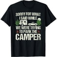 thumbnail image 1 of Sorry For What I Said. Funny Parking The Camper T-Shirt, 1 of 3