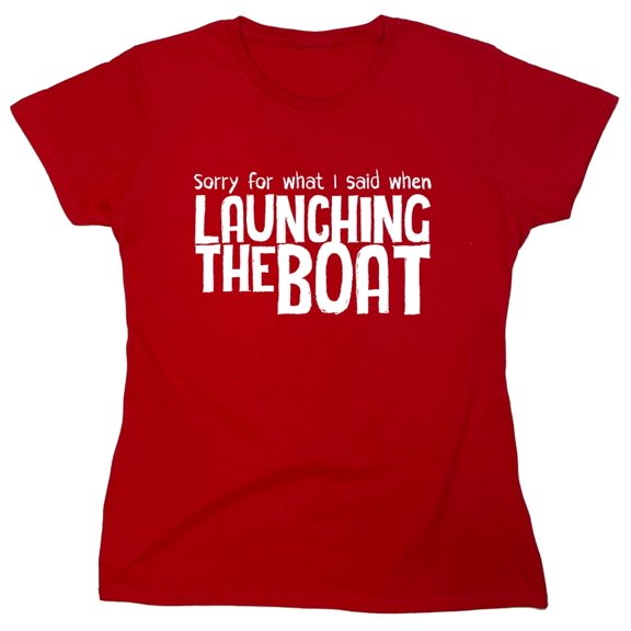 Sorry For What I Said When I Was Docking The Boat Sarcastic Humor Novelty Funny Women's Casual Tees