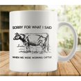 thumbnail image 1 of Sorry For What I Said When We Were Working Cattle Mug | Ceramic Coffee Cup | Decorative Home Kitchen Drinkwear | Funny Birthday Christmas Gift, 1 of 6
