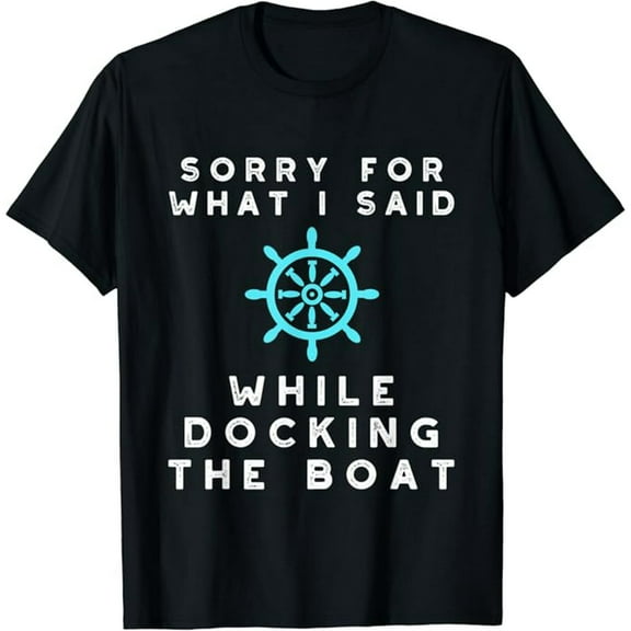Sorry For What I Said While Docking The Boat Funny Christmas T-Shirt