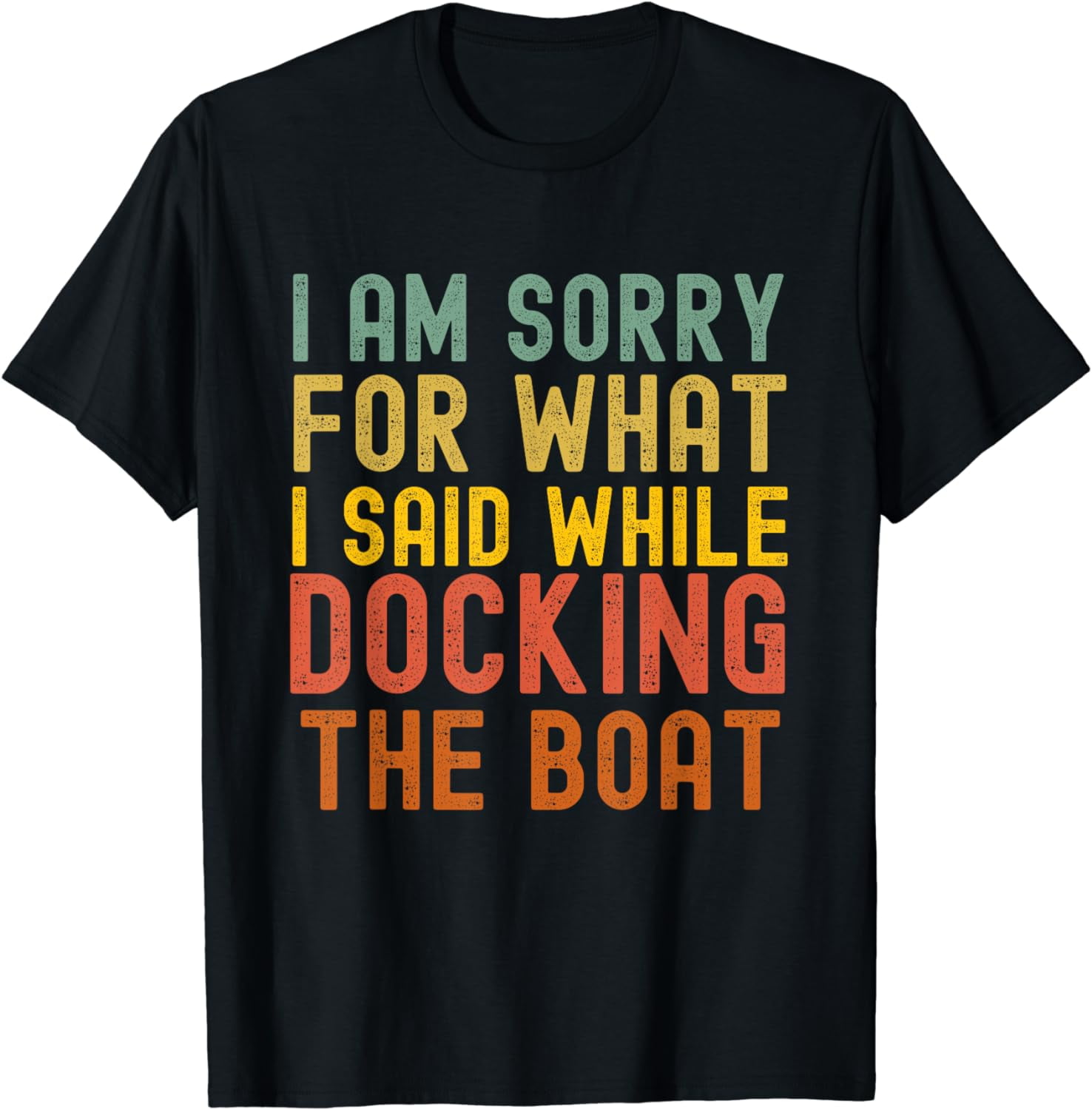 Sorry For What I Said While Docking The Boat Funny T-Shirt - Unisex Boating Captain Gift Tee - View #3