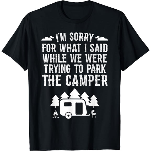 Sorry For What I Said While Parking Gift Funny RV Camping T-Shirt