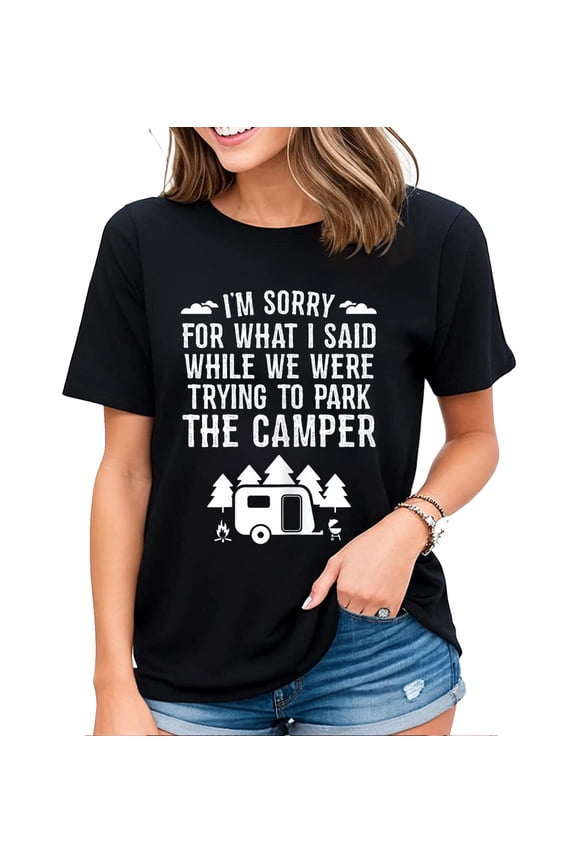 Sorry For What I Said While Parking Gift Funny RV Camping Womens T-Shirt Black Medium