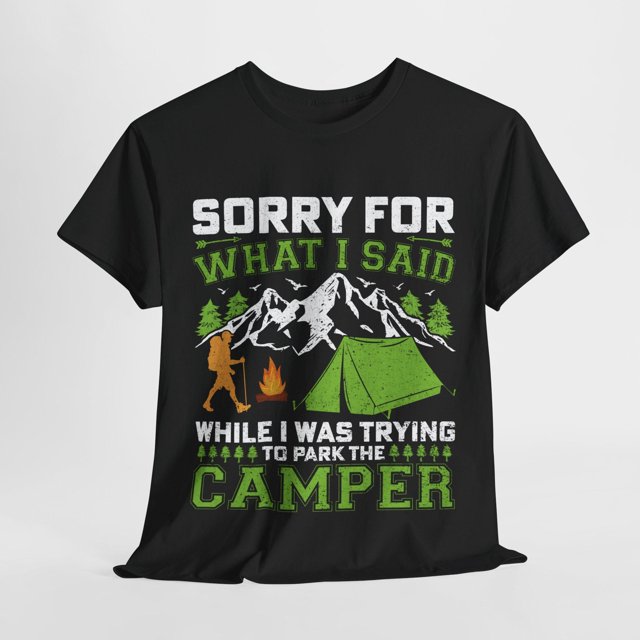 Sorry For What I Said While Trying to Park a Camper Shirt, Funny Camper