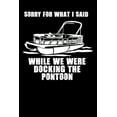 thumbnail image 1 of Sorry For What I Said While We Were Docking The Pontoon: 120 Pages I 6x9 I Graph Paper 5x5 I Funny Boating, Sailing Vacation Gifts Paperback 1082180548 9781082180545 Funny Notebooks, 1 of 1