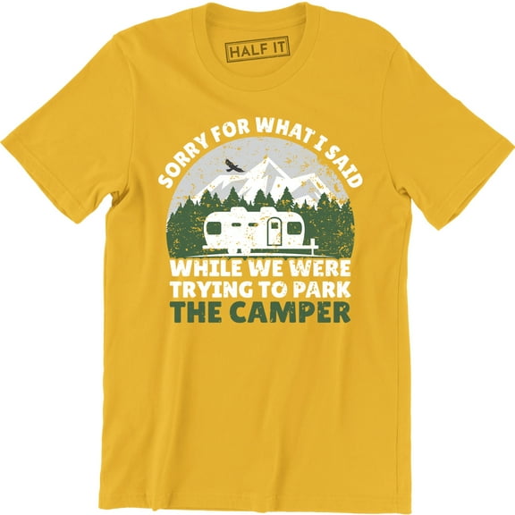 Sorry For What I Said While We Were Trying To Park The Camper Funny T-Shirt