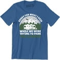 thumbnail image 1 of Sorry For What I Said While We Were Trying To Park The Camper Funny T-Shirt, 1 of 4