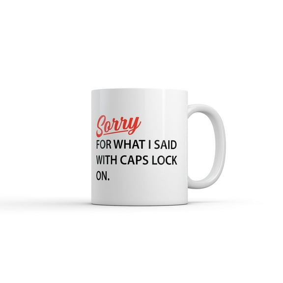 Sorry for What I Said With Caps Lock On Mug Funny Sarcastic Graphic Novelty Coffee Cup