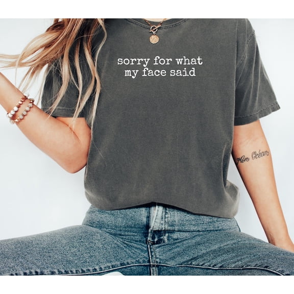 Sorry For What My Face Said Graphic Tee, Funny Mood Tee, Resting Face Shirt BLACK S-5XL