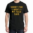 thumbnail image 1 of Sorry For What My Face Said Sarcasm T-Shirt – Humorous Expression – Casual Everyday Wear, 1 of 6