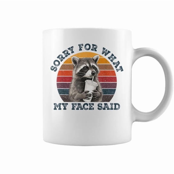 Sorry For What My Face Said Sarcastic Raccoon Wildlife Meme Coffee Mugs
