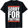 thumbnail image 1 of Sorry Funny For Partying Gift, Valentines day T-Shirt, 1 of 4