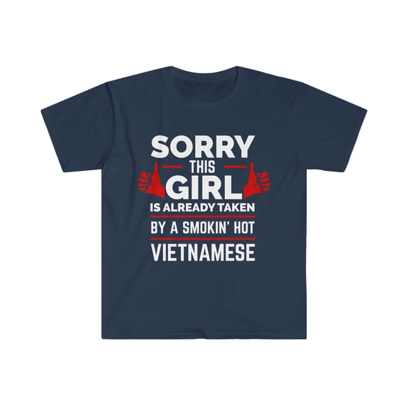 Sorry Girl Already taken by Vietnamese Soulmate Unisex T-shirt S-3XL