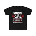 thumbnail image 1 of Sorry Girl Already taken by hot Colombian Soulmate Unisex T-shirt S-3XL, 1 of 2