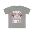 thumbnail image 1 of Sorry Girl Already taken by hot Cuban Soulmate Unisex T-shirt S-3XL, 1 of 2