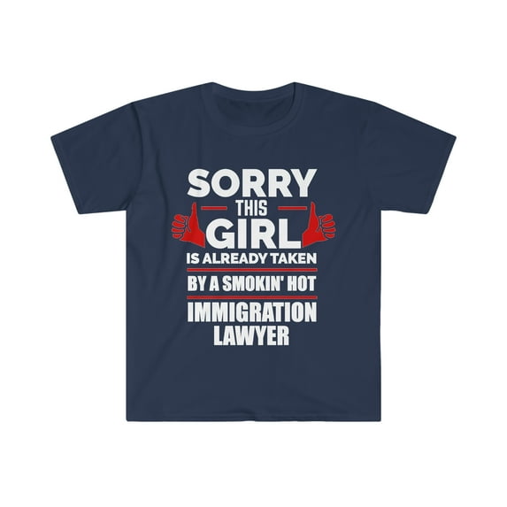 Sorry Girl Already taken by hot Immigration Lawyer Unisex T-shirt S-3XL