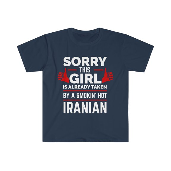 Sorry Girl Already taken by hot Iranian Soulmate Unisex T-shirt S-3XL Iran