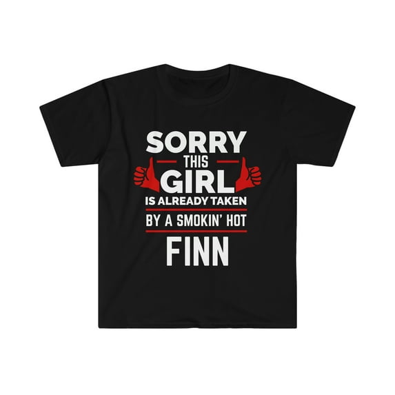 Sorry Girl taken by hot Finn Finnish Soulmate Unisex T-shirt S-3XL Finland