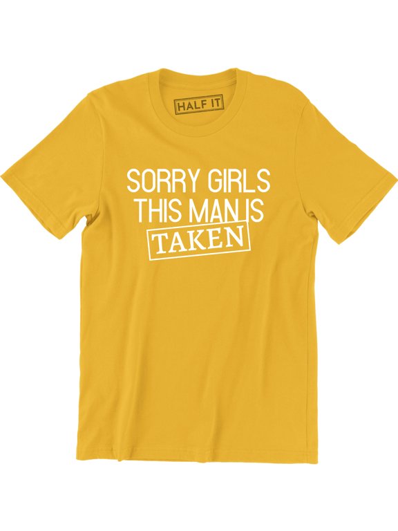 Sorry Girls This Man is Taken Boyfriend Girlfriend Relationship Gift T-Shirt