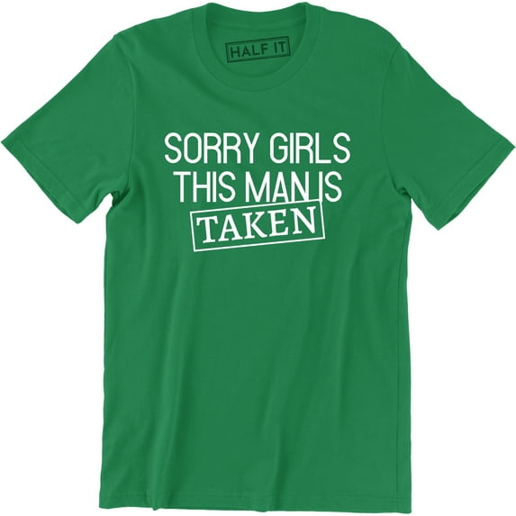 Sorry Girls This Man is Taken Boyfriend Girlfriend Relationship Gift T-Shirt
