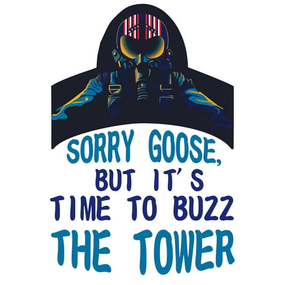 Sorry Goose But It's Time To Buzz The Tower | 18" x 30" Home Vinyl Pilot Maverick Decor Quotes Design Adhesive Wall Decal - Removable Bedroom Living Room Top Gun Movie Decoration Sticker- Multicolor