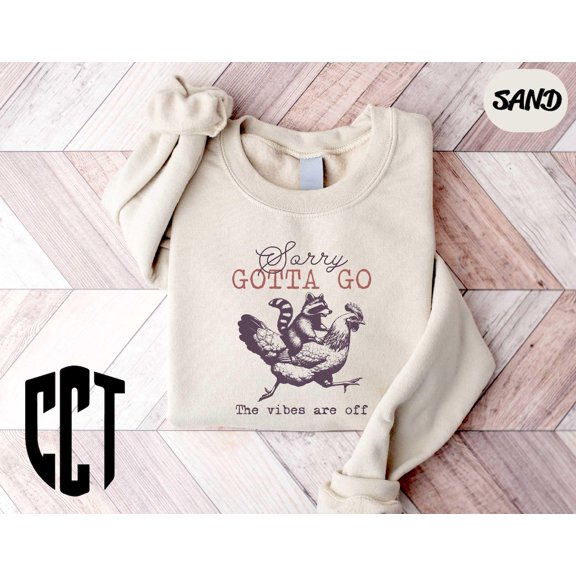 Sorry Gotta Go The Vibes Are Off SweatshirtChicken Shirt,Animal Shirt,Chicken Lover,Lover,,Gift TSHIRT All Size S-5XL