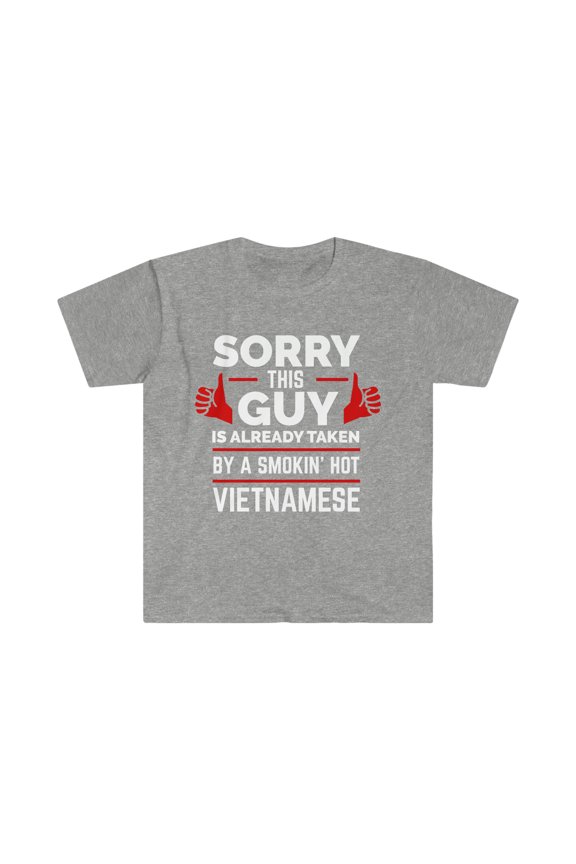 Sorry Guy Already taken by Vietnamese Soulmate Unisex T-shirt S-3XL