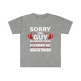 thumbnail image 1 of Sorry Guy Already taken by hot Argentinian Soulmate Unisex T-shirt S-3XL, 1 of 2