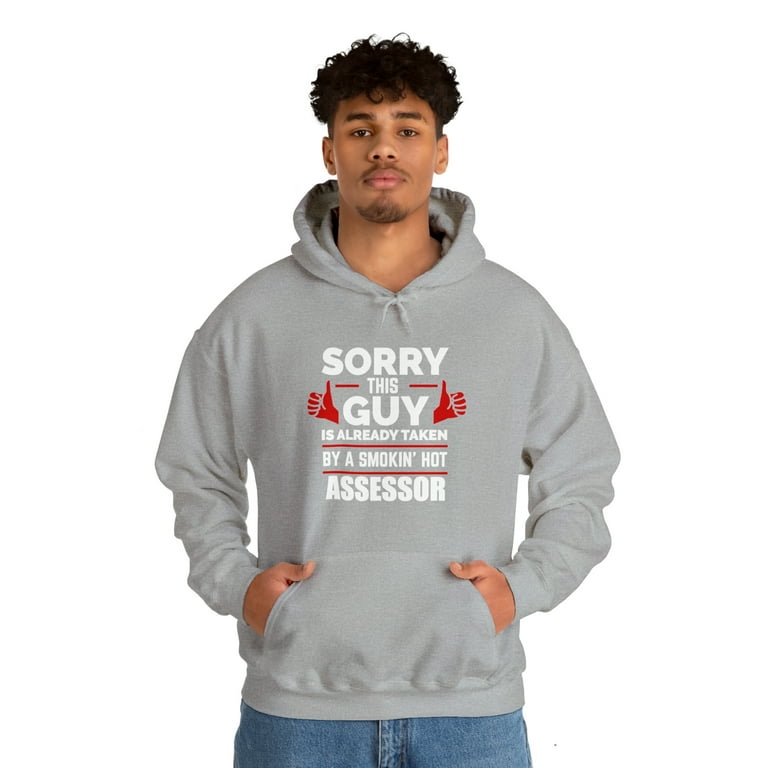 Sorry Guy Already taken by hot Assessor Unisex Hoodie S 5XL Walmart