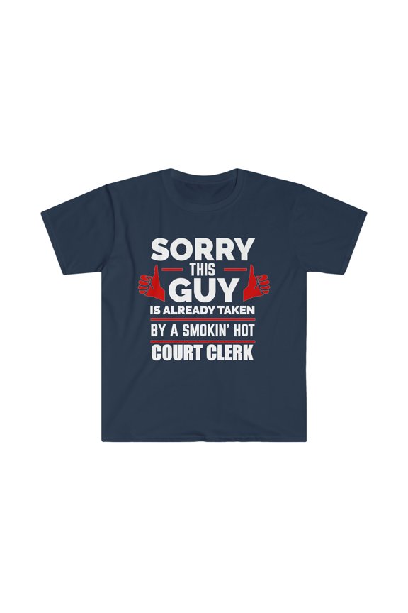 Sorry Guy Already taken by hot Court Clerk Unisex T-shirt S-3XL Soulmate
