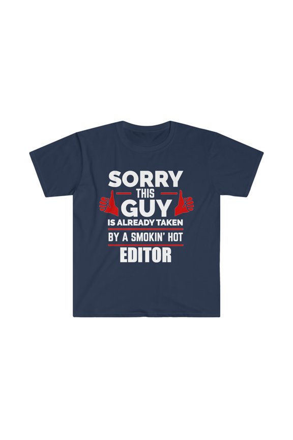 Sorry Guy Already taken by hot Editor Unisex T-shirt, S-3XL Valentine's Day