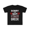 thumbnail image 1 of Sorry Guy Already taken by hot Greek Soulmate Unisex T-shirt S-3XL Greece, 1 of 2
