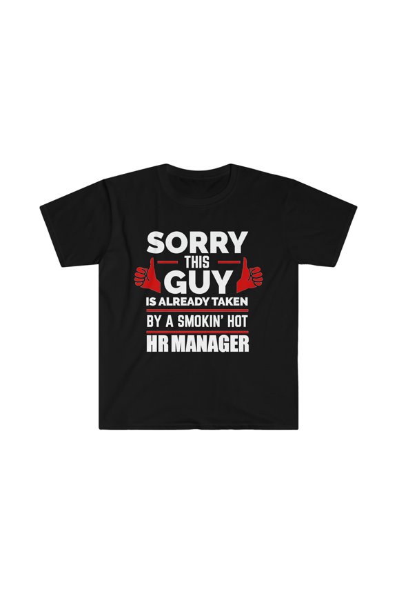 Sorry Guy Already taken by hot HR Manager Unisex T-shirt S-3XL