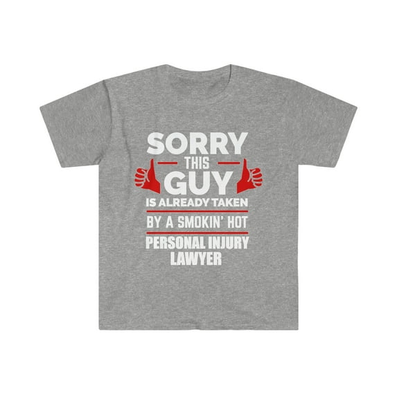 Sorry Guy Already taken by hot Personal Injury Lawyer Unisex T-shirt S-3XL