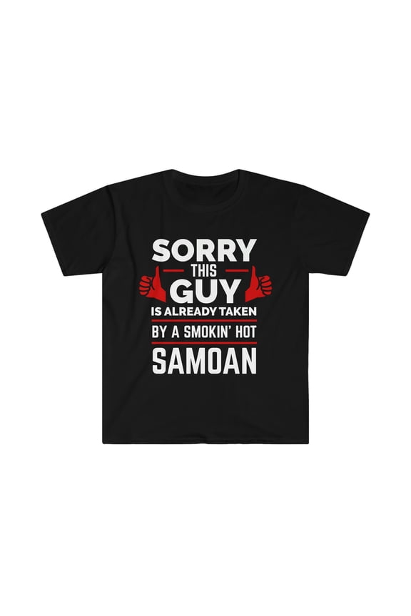 Sorry Guy Already taken by hot Samoan Soulmate Unisex T-shirt S-3XL Samoa