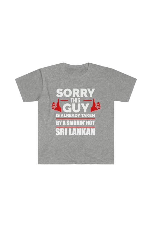 Sorry Guy Already taken by hot Sri Lankan Soulmate Unisex T-shirt S-3XL