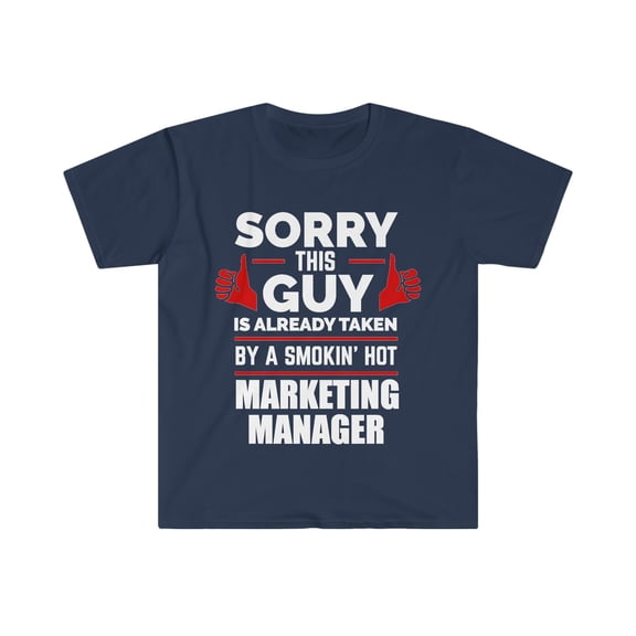 Sorry Guy taken by hot Marketing Manager Unisex T-shirt S-3XL Valentine