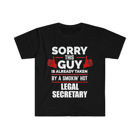 Sorry Guy taken by hot legal secretary Unisex T-shirt S-3XL Valentine's Day
