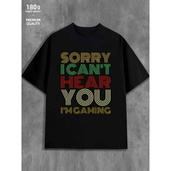 Sorry, Can't Hear You men's 180G 100% Cotton black Classic Unisex Shirt Printed tshirts Trendy Unisex Shirt Graphic tshirts Trendy Unisex Shirt Printed tshirts Funny Unisex Shirt Printed tshirts