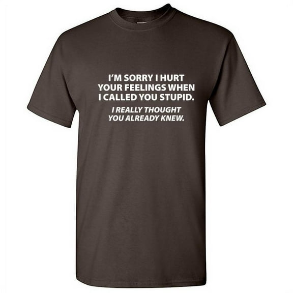 Sorry I Called You Stupid I Thought You Already Knew Sarcastic Novelty Graphic Tee Fun Saying Meme Sarcasm Humor Gift For Pun Lover Introvert Mens Funny T Shirt