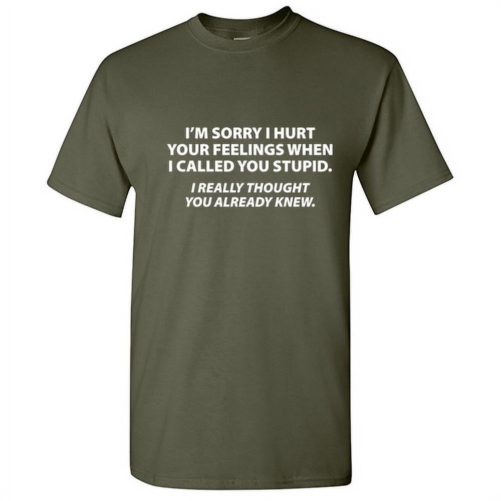 Sorry I Called You Stupid I Thought You Already Knew Sarcastic Novelty Graphic Tee Fun Saying Meme Sarcasm Humor Gift For Pun Lover Introvert Mens Funny T Shirt Walmart