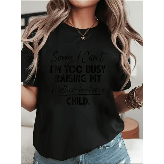 Sorry I Can Not Busy Raising Mother In Law Child Funny Unisex T-Shirt, up to Size 5XL