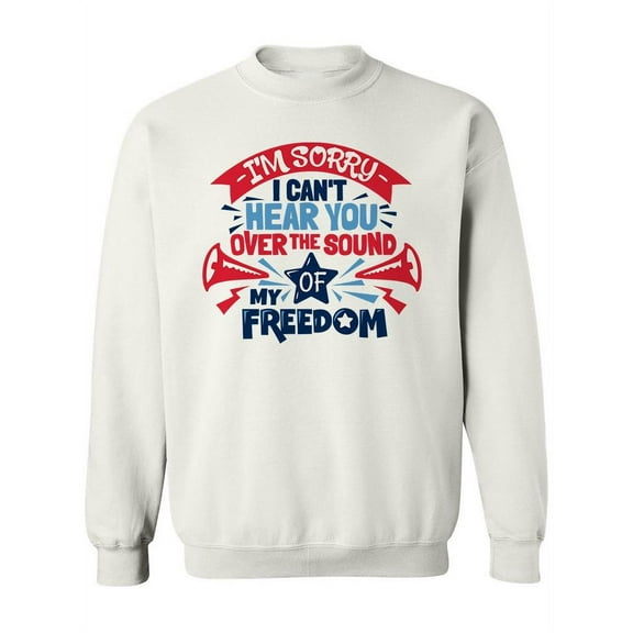 Sorry I Can't Hear You Sweatshirt Women -Image by Shutterstock, Female Medium