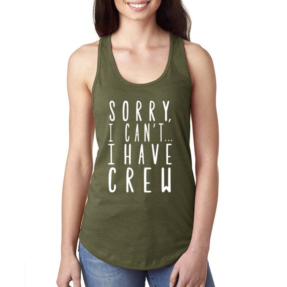Sorry, I Can't I Have Crew Racerback Tank