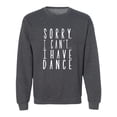 thumbnail image 1 of Sorry I Can't I Have Dance Crewneck Sweatshirt, 1 of 3