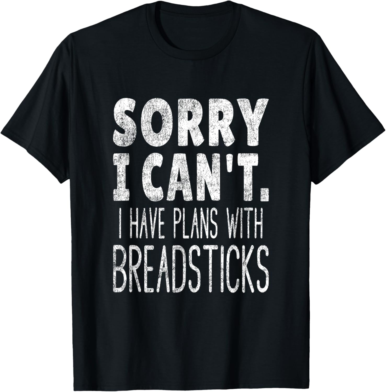 Sorry I Can't I Have Plans With Breadsticks Fun Breadstick TShirt