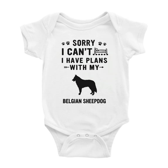 Sorry I Can't I Have Plans With My Belgian SheepLove Pet Dog Love Pet Dog Cute Baby Jumpsuits (White, 18-24 Months)