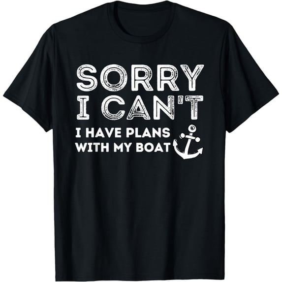Sorry I Can't I Have Plans With My Boat - Captain & Boating T-Shirt mens t shirt,black,women,funny,misfits,men,journey,t-shirt