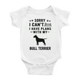 thumbnail image 1 of Sorry I Can't I Have Plans With My Bull Terrier Love Pet Dog Cute Baby Bodysuit Baby Clothes (White, 12-18 Months), 1 of 5